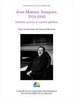 Jean Monnet, banquier, 1914-1945, Intérêts privés et intérêt général