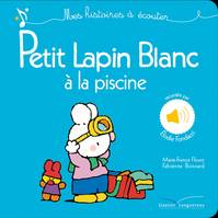 Petit Lapin blanc, mes histoires à écouter, Tout carton sonore - Petit Lapin Blanc à la piscine