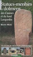 Statues-menhirs et dolmens des Causses et du haut Languedoc : 23 circuits de découverte archéologique