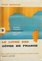 Le livre des côtes de France (3). Méditerranée, Roussillon, Languedoc, Côte d'Azur, Corse