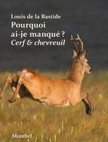 Pourquoi ai-je manqué mon cerf ?; Pourqouoi ai-je manqué mon chevreuil ?