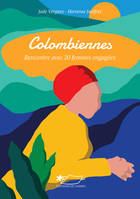 Colombiennes, Rencontre avec 20 femmes engagées