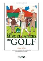 Miscellanées du golf, 1244-2021 histoires, anecdotes,palmarés, champions, curiosa