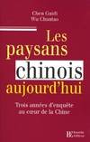 Les paysans chinois aujourd'hui. Trois années d'enquête au coeur de la chine, trois années d'enquête au coeur de la Chine