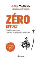 Zero effort - Simplifiez-vous la vie pour faire de vos projets des succès