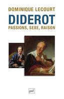 Diderot, Passions, sexe, raison