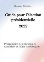 Guide pour l'élection présidentielle 2022, Programmes des principaux candidats et fiches thématiques