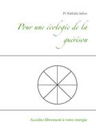 Pour une écologie de la guérison, Accédez librement à votre énergie