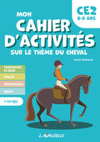 Mon cahier d'activités sur le thème du cheval, niveau CE2