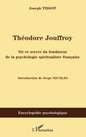 Théodore Jouffroy, Vie et oeuvre du fondateur de la psychologie spiritualiste française