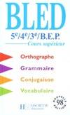 Bled 5e 4e 3e et BEP 1998, orthographe, grammaire, conjugaison, vocabulaire
