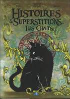 HISTOIRES ET SUPERSTITIONS LES CHATS, LES CHATS