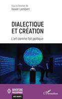 Dialectique et création, L’art comme fait politique