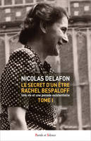 Le secret d'un être Rachel Bespaloff (1895-1949) TOME 1, Une vie  et une pensée existentielle