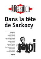 LIBERATION : DANS LA TETE DE SARKOZY