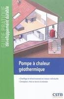 Pompe à chaleur géothermique, Chauffage et rafraîchissement en maison individuelle - Conception, mise en oeuvre et entretien