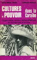 Cultures et pouvoir dans la Caraïbe, langue créole, vaudou, sectes religieuses en Guadeloupe et en Haïti