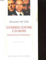 Guerres contre l'Europe, Bosnie-Kosvo-Tchétchénie..., Bosnie-Kosovo-Tchétchénie