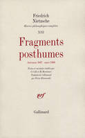 Œuvres philosophiques complètes... /Friedrich Nietzsche, 13, Fragments posthumes, Œuvres philosophiques complètes, XIII : Fragments posthumes, (Automne 1887 - Mars 1888)