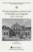 Pouvoirs municipaux et pouvoir royal en Roussillon et en Languedoc (1), XVIIe-XVIIIe siècle