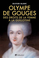 Olympe de gouges, Des droits de la femme à la guillotine