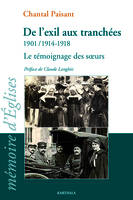 De l'exil aux tranchées 1901-1914-1918 - le témoignage des soeurs