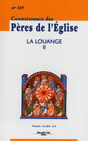 Connaissance des Pères de l'Église n°137, La Louange II