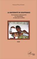 La maternité en souffrance, Socialisation et médicalisation de l'enfantement au nord-ouest du Bénin - Essai