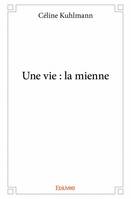 Une vie : la mienne