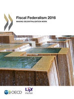 Fiscal Federalism 2016, Making Decentralisation Work