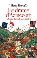 Le drame d'Azincourt - Histoire d'une étrange défaite, Histoire d'une étrange défaite