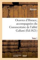 Oeuvres d'Horace. Tome 1. Accompagnées du Commentaire de l'abbé Galiani, précédées d'un essai sur la vie et les écrits d'Horace et de recherches sur sa maison de campagne