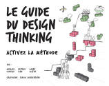 Le Guide du design thinking, Activez la méthode