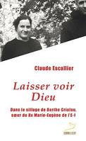 Laisser voir Dieu, Dans le sillage de berthe grialou, soeur du bx marie-eugène de l'e-j