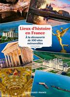 Lieux d'histoire en France, À la découverte de 100 sites mémorables