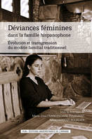 Déviances féminines dans la famille hispanophone, Évolution et transgression du modèle familial traditionnel