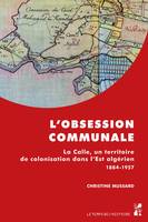 L’obsession communale, La Calle, un territoire de colonisation dans l’Est algérien. 1884-1957