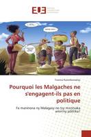 Pourquoi les Malgaches ne s'engagent-ils pas en politique, Fa maninona ny Malagasy no tsy mirotsaka amin'ny pôlitika?