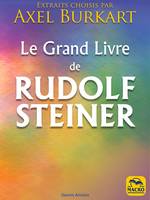 Le grand livre de Rudolf Steiner, Rudolf Steiner lève le voile sur les secrets les plus enfouis de notre vie