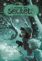 La Maison des secrets tome 5, Le peintre maudit