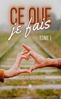 Ce que je fais - Tome 1