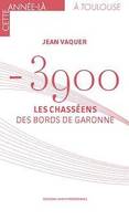 -3900, Les chasséens des bords de garonne