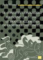 Le constitutionnalisme allemand (1815-1918), Le modèle allemand de la monarchie constitutionnelle