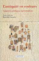 L'Antiquité en couleurs / catégories, pratiques, représentations, catégories, pratiques, représentations