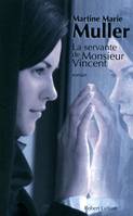 La trilogie des servantes, 2, La Servante de Monsieur Vincent, roman