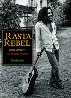 Rasta rebel / Bob Marley, un portrait intime, un portrait intime de Bob Marley