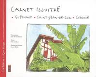 Carnet illustré - Guéthary, Saint-Jean-de-Luz, Ciboure, Guéthary, Saint-Jean-de-Luz, Ciboure