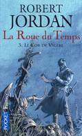 La Roue du Temps - tome 3 Le cor de Valère, Volume 3, Le cor de Valère