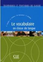 Le vocabulaire en classe de langue collection techniques et pratiques de classe, Livre