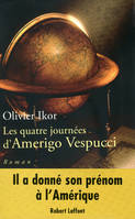 Les quatre journées d'Amerigo Vespucci, mémoires apocryphes de l'homme qui donna son prénom à l'Amérique